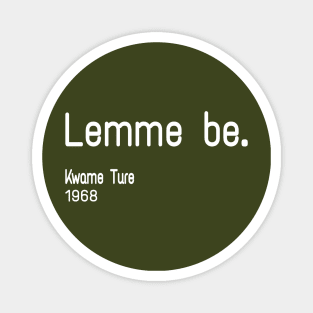 Lemme Be - Kwame Ture - Stokely Carmichael - Back Magnet